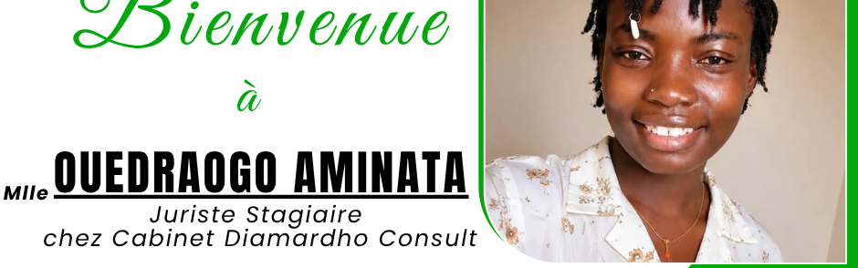 Bienvenue à Aminata Ouédraogo, juriste au sein du Cabinet Diamardho Consult