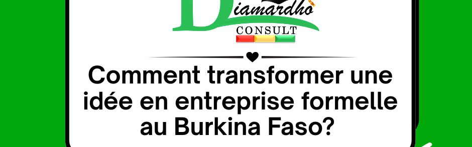 Comment transformer une idée en entreprise formelle au Burkina Faso ?