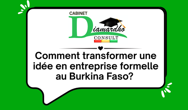 Comment transformer une idée en entreprise formelle au Burkina Faso ?